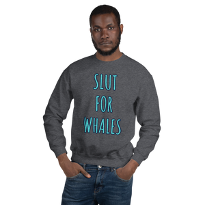 SLUT FOR WHALES crewneck sweater