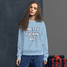 Load image into Gallery viewer, PRETTY FUCKIN BIG crewneck sweatshirt