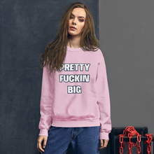 Load image into Gallery viewer, PRETTY FUCKIN BIG crewneck sweatshirt