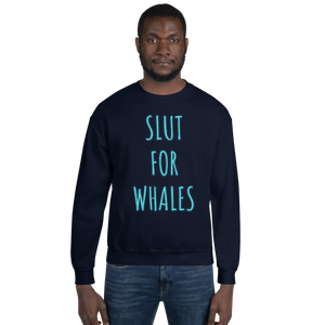 SLUT FOR WHALES crewneck sweater