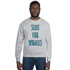 SLUT FOR WHALES crewneck sweater