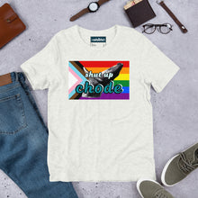 Load image into Gallery viewer, shut up chode pride shirt