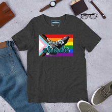 Load image into Gallery viewer, shut up chode pride shirt