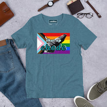 Load image into Gallery viewer, shut up chode pride shirt