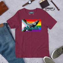 Load image into Gallery viewer, shut up chode pride shirt