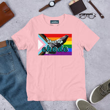 Load image into Gallery viewer, shut up chode pride shirt