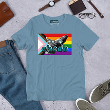 Load image into Gallery viewer, shut up chode pride shirt